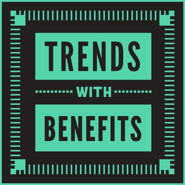 Trends With Benefits