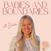 Babies and Boundaries - Babies and Boundaries with Maddie