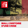 Mali, l'histoire d'une crise - RFI