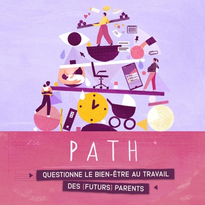 PATH, le podcast qui questionne le bien-être des (futurs) parents au travail PATH, le podcast qui questionne le bien-être des (futurs) parents au travail