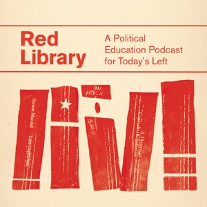 Red Library: A Political Education Podcast for Today's Left