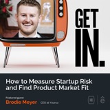 How to Measure Startup Risk and Find Product Market Fit with Brodie Meyer