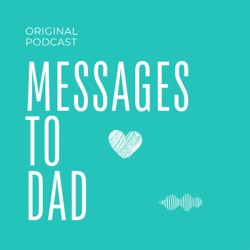 Messages to Dad