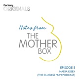 Episode 5 : Nadia Essex (The Clueless Mum Podcast)