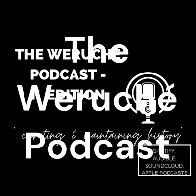 The Weruché Podcast - II Edition