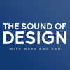 The Sound of Design with Mark and Dan - Mark Powell and Daniel Newman