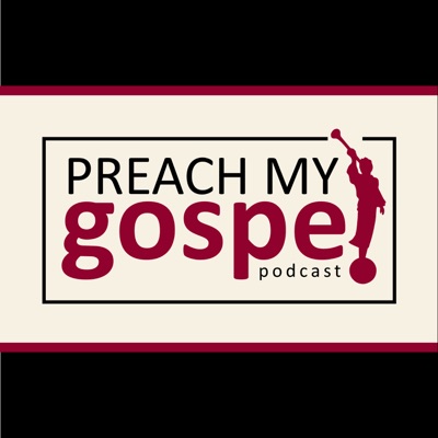 Preach My Gospel Podcast