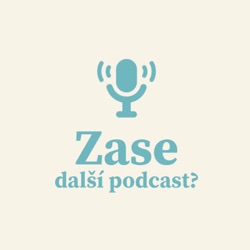 Už zase další podcast ?!