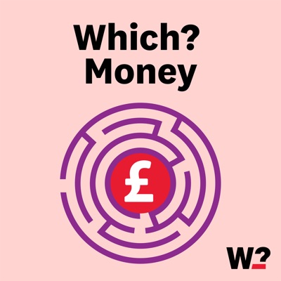 The Which? Money Podcast:Which?