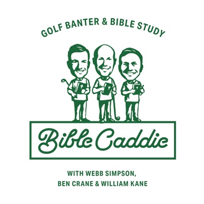 Bible Caddie Podcast:Webb Simpson, Ben Crane, and William Kane.