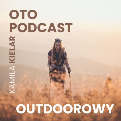 Oto Podcast Outdoorowy:Kamila Kielar