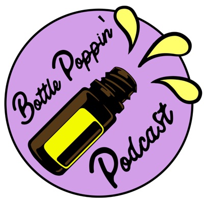 Bottle Poppin Podcast, where you can learn the best ways to use essential oils.