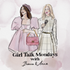 Girl Talk Mondays - Bianca Derhy & Anna Syren