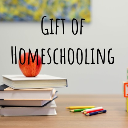 Gift of Homeschooling