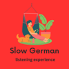 Slow German listening experience - Teja D.