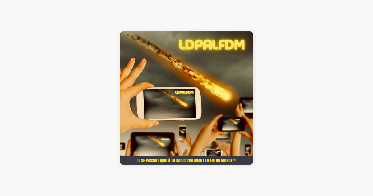 LDPALFDM, Le Dernier Podcast Avant La Fin Du Monde on Apple Podcasts