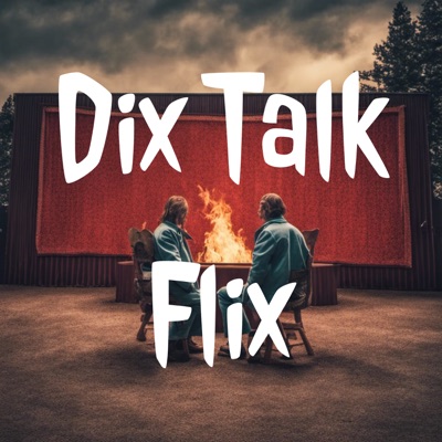 Dix Talk Flix:Just a couple of Dix