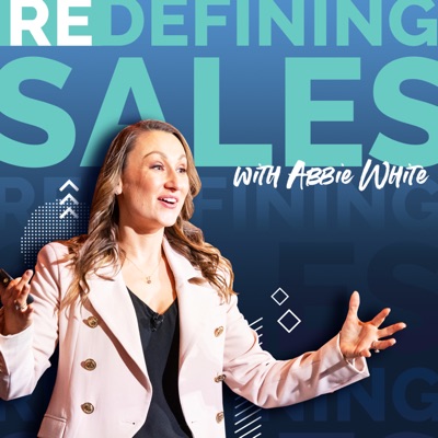 Redefining Sales with Abbie White