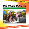 Me Vale Madre Podcast - ME VALE MADRE PODCAST