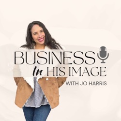 Business In His Image - Learn Business From The Bible | Christian Entrepreneurship Podcast