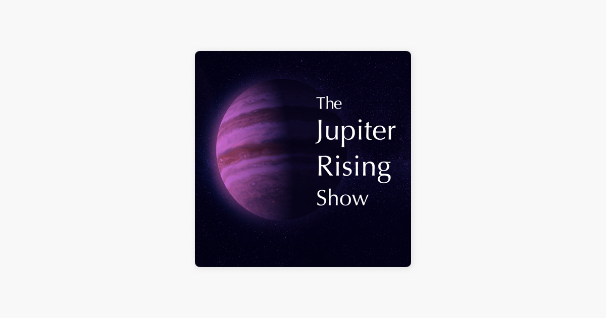 ‎Jupiter Rising sur Apple Podcasts