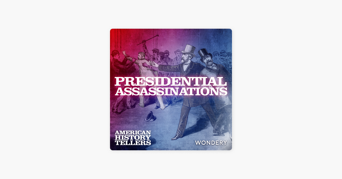 ‎American History Tellers: Presidential Assassinations | Three Shots in ...