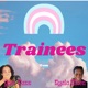 Trainees