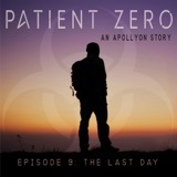 Patient Zero, Episode 9: The Last Day