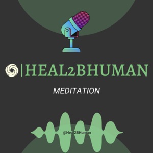 Heal2BHuman Meditation