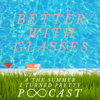 Better With Glasses: A Summer I Turned Pretty Podcast - Slackie Brown Media