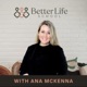 Better Life School With Ana McKenna