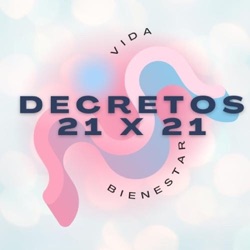 Decretos 21 X 21 | Decretar: abundancia, amor, bienestar, salud, gratitud... Y mucho más.