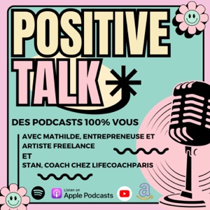 POSITIVE TALK - Des podcasts 100% vous