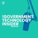 The Government Technology Insider Podcast