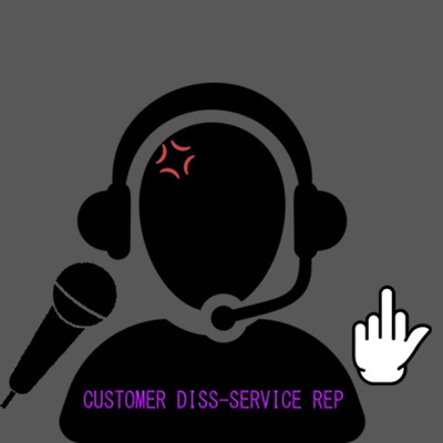 The Customer Diss-Service Podcast