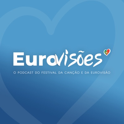 EuroVisões - O Podcast do Festival da Canção e da Eurovisão