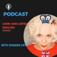 Look and Listen English Lessons | English conversation practice Podcast with Sharon Faye