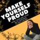 Make Yourself Proud: How I Evolved From Self Loathing to Self Loving