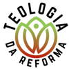 TEOLOGIA DA REFORMA - TEOLOGIA DA REFORMA