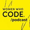 The Women Who Code Podcast - Women Who Code