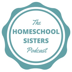 The Homeschool Sisters Podcast