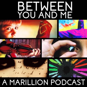 Between You And Me - A Podcast About Marillion