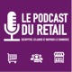 Le Podcast Du Retail