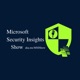 The Microsoft Security Insights Show