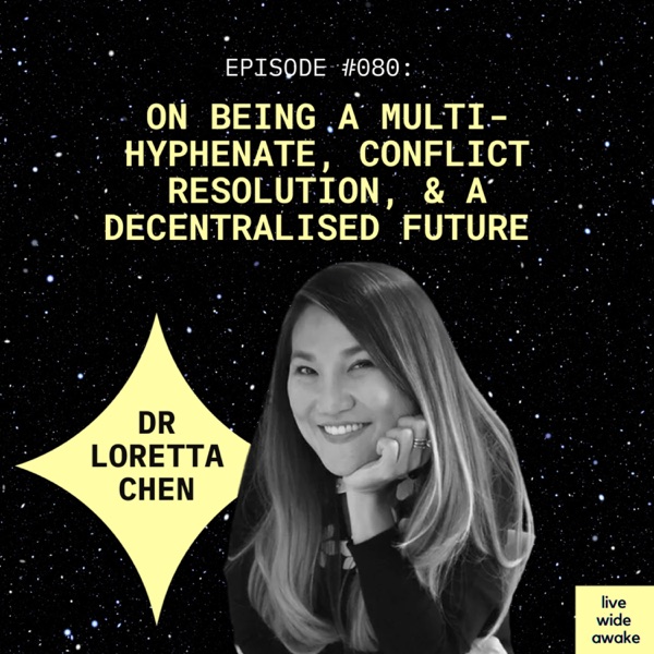 #080 Dr Loretta Chen: being a multi-hyphenate, conflict resolution, a decentralised future photo