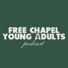 Free Chapel Young Adults Podcast - Free Chapel Young Adults