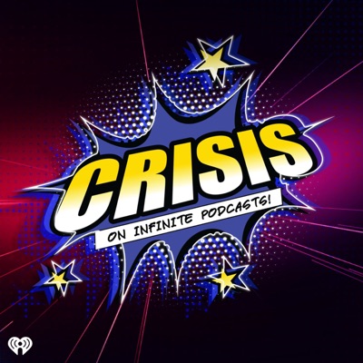 Crisis on Infinite Podcasts Crisis on Infinite Podcasts