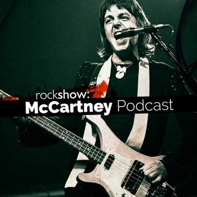 Rock Show: Paul McCartney Podcast Rock Show: Paul McCartney Podcast