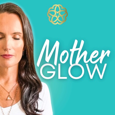 Mother Glow - Meditation & Self-Care for Your Matrescence Journey