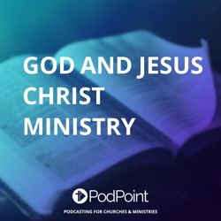 God and Jesus Christ Ministry
